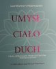 UMYSŁ CIAŁO DUCH. ILUSTROWANY PRZEWODNIK - William Bloom